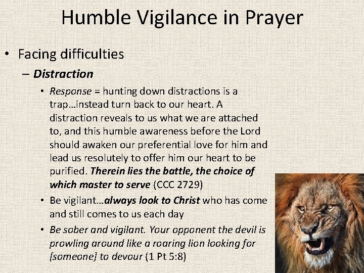 Humble Vigilance in Prayer • Facing difficulties – Distraction • Response = hunting down