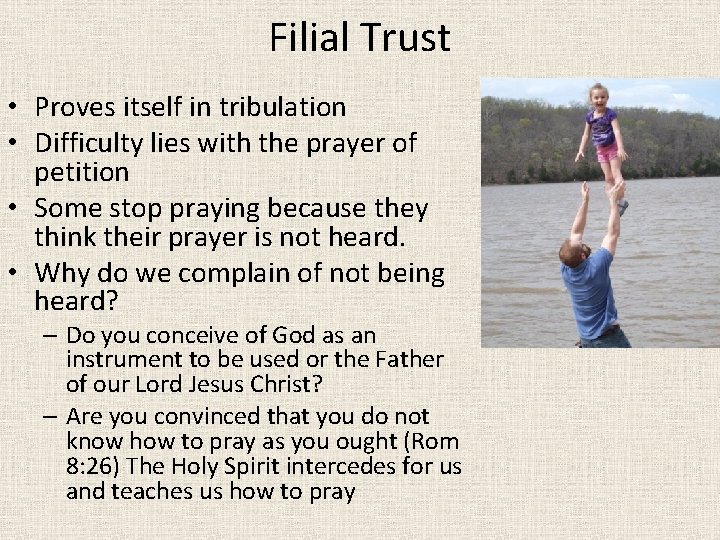 Filial Trust • Proves itself in tribulation • Difficulty lies with the prayer of