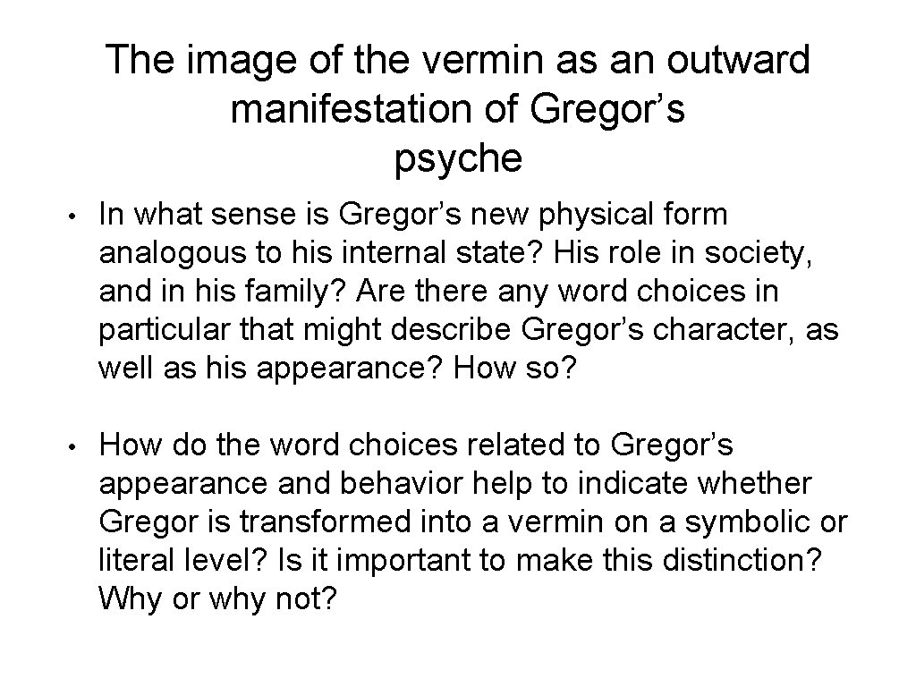 The image of the vermin as an outward manifestation of Gregor’s psyche • In