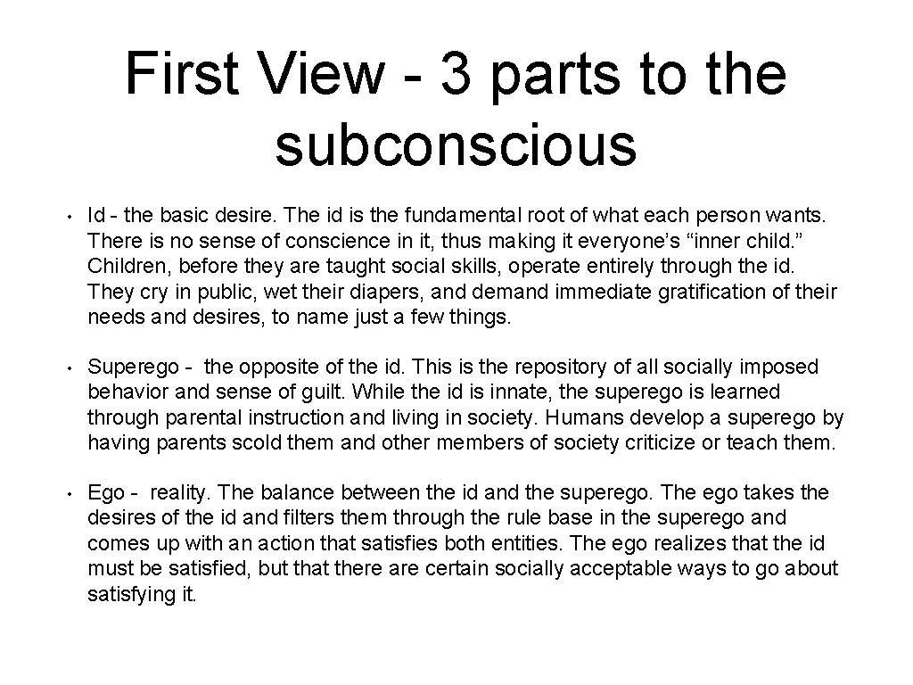 First View - 3 parts to the subconscious • Id - the basic desire.