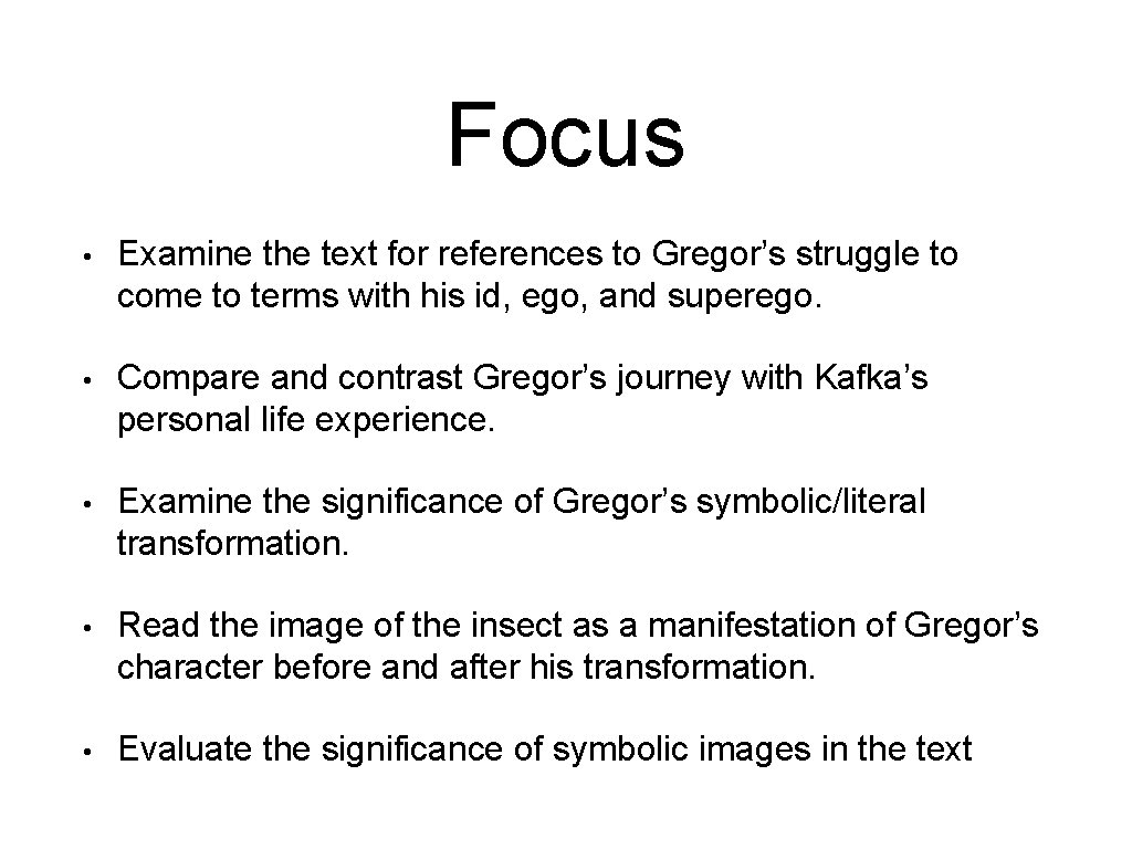 Focus • Examine the text for references to Gregor’s struggle to come to terms