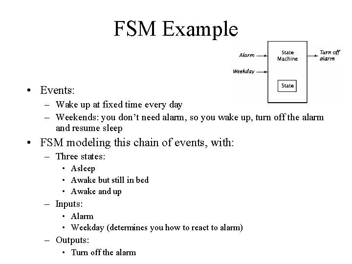FSM Example • Events: – Wake up at fixed time every day – Weekends: