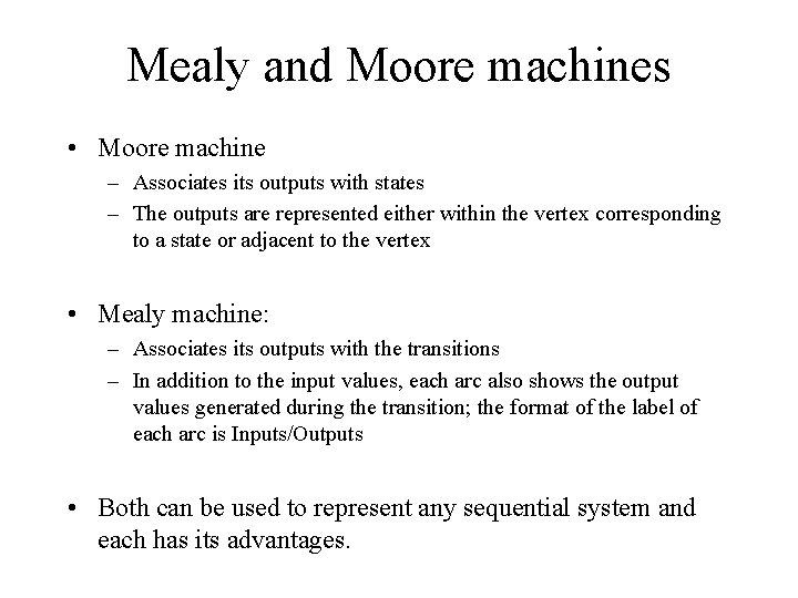 Mealy and Moore machines • Moore machine – Associates its outputs with states –