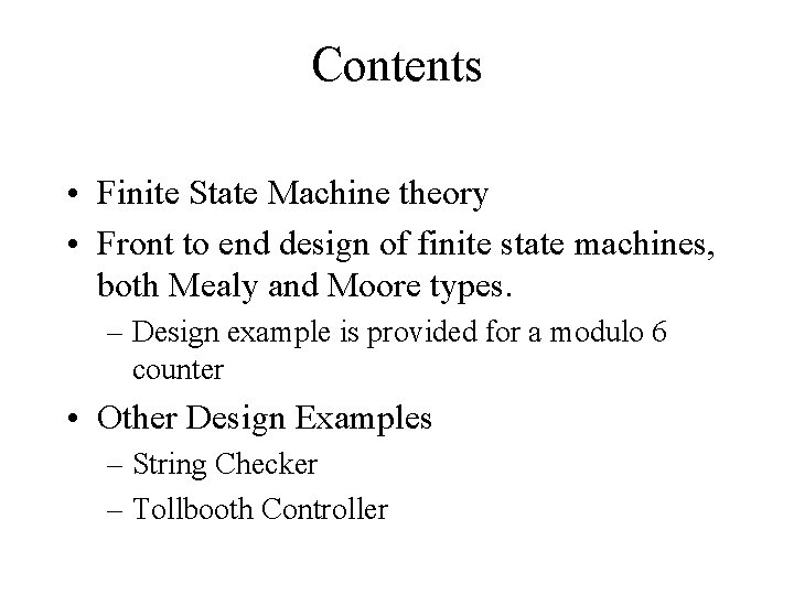 Contents • Finite State Machine theory • Front to end design of finite state