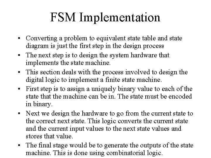 FSM Implementation • Converting a problem to equivalent state table and state diagram is