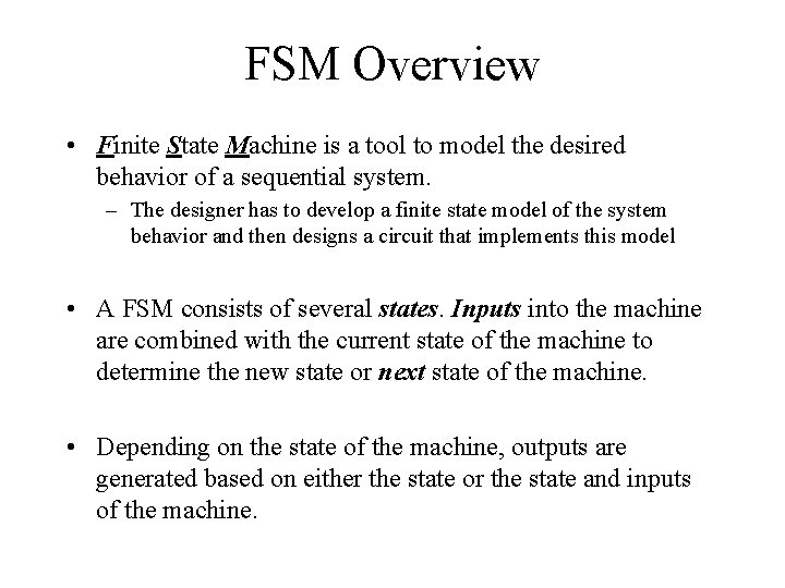 FSM Overview • Finite State Machine is a tool to model the desired behavior