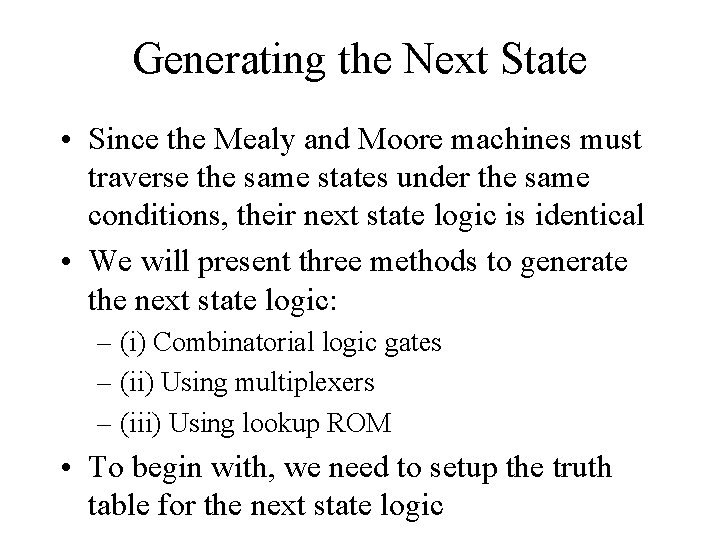 Generating the Next State • Since the Mealy and Moore machines must traverse the