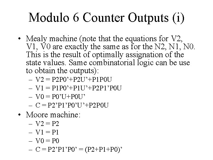 Modulo 6 Counter Outputs (i) • Mealy machine (note that the equations for V