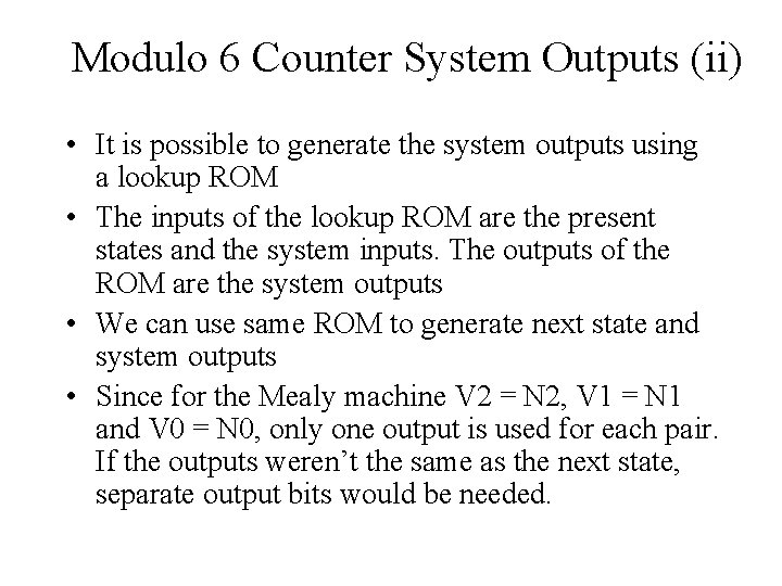 Modulo 6 Counter System Outputs (ii) • It is possible to generate the system