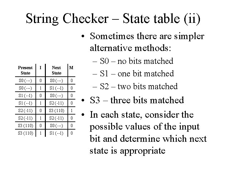 String Checker – State table (ii) • Sometimes there are simpler alternative methods: Present
