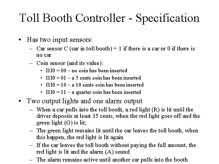 Toll Booth Controller - Specification • Has two input sensors: – Car sensor C