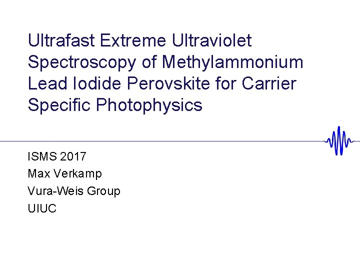 Ultrafast Extreme Ultraviolet Spectroscopy of Methylammonium Lead Iodide Perovskite for Carrier Specific Photophysics ISMS