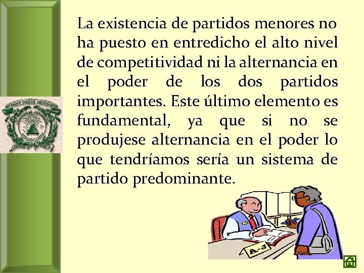 La existencia de partidos menores no ha puesto en entredicho el alto nivel de