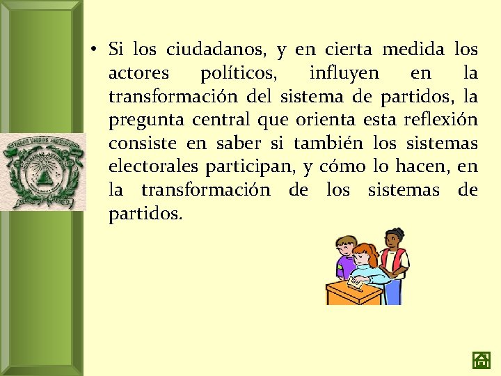  • Si los ciudadanos, y en cierta medida los actores políticos, influyen en