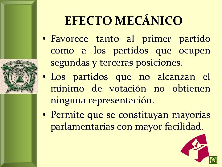 EFECTO MECÁNICO • Favorece tanto al primer partido como a los partidos que ocupen