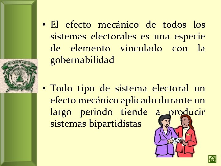  • El efecto mecánico de todos los sistemas electorales es una especie de