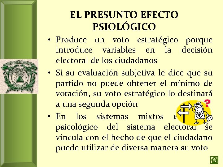 EL PRESUNTO EFECTO PSIOLÓGICO • Produce un voto estratégico porque introduce variables en la