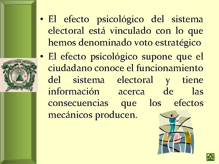  • El efecto psicológico del sistema electoral está vinculado con lo que hemos