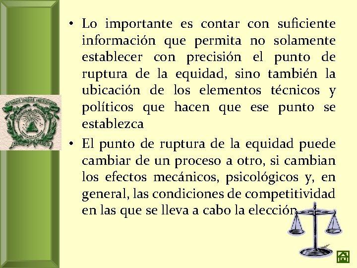  • Lo importante es contar con suficiente información que permita no solamente establecer