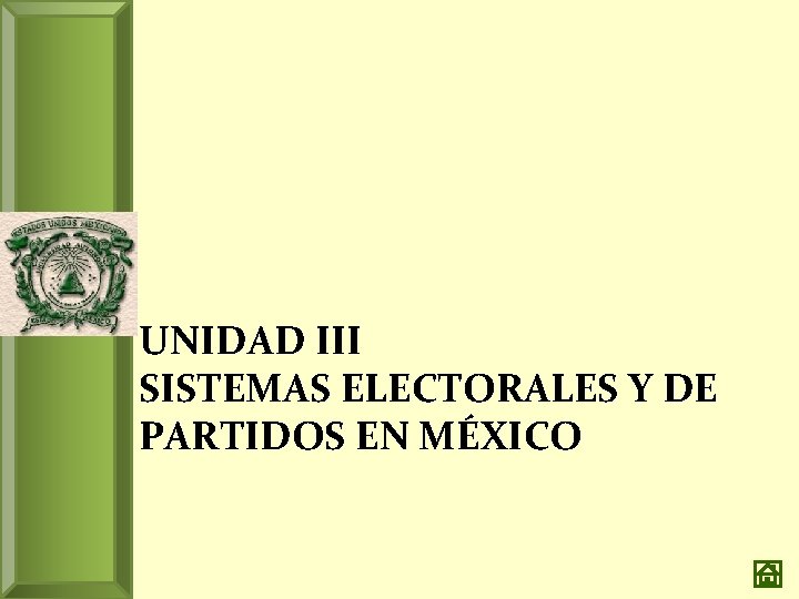 UNIDAD III SISTEMAS ELECTORALES Y DE PARTIDOS EN MÉXICO 