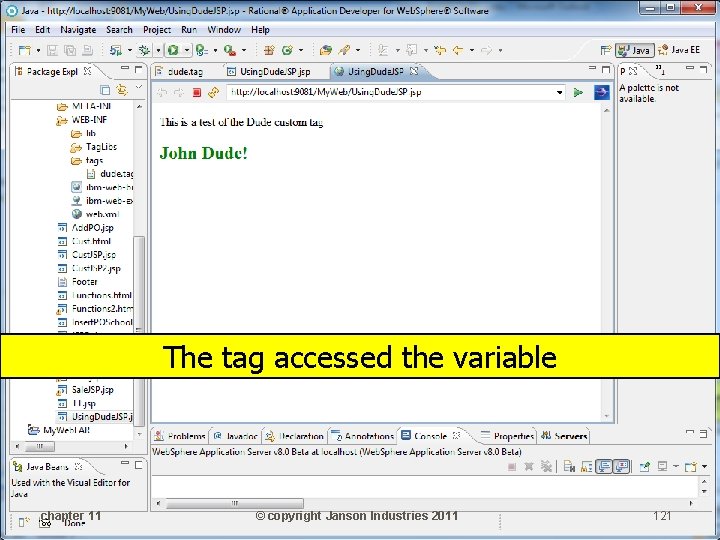 The tag accessed the variable chapter 11 © copyright Janson Industries 2011 121 