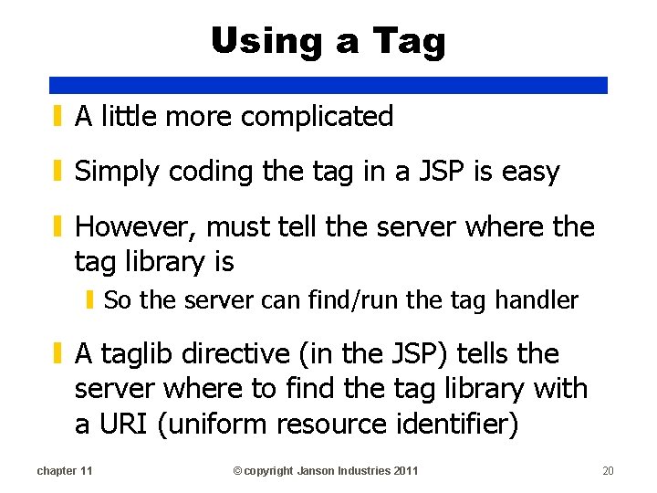 Using a Tag ▮ A little more complicated ▮ Simply coding the tag in