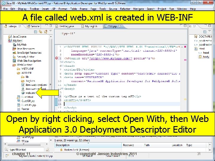 A file called web. xml is created in WEB-INF Open by right clicking, select