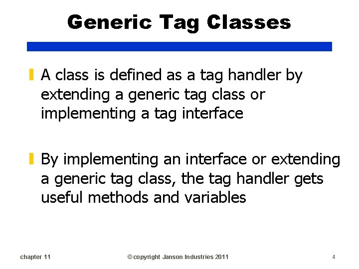 Generic Tag Classes ▮ A class is defined as a tag handler by extending
