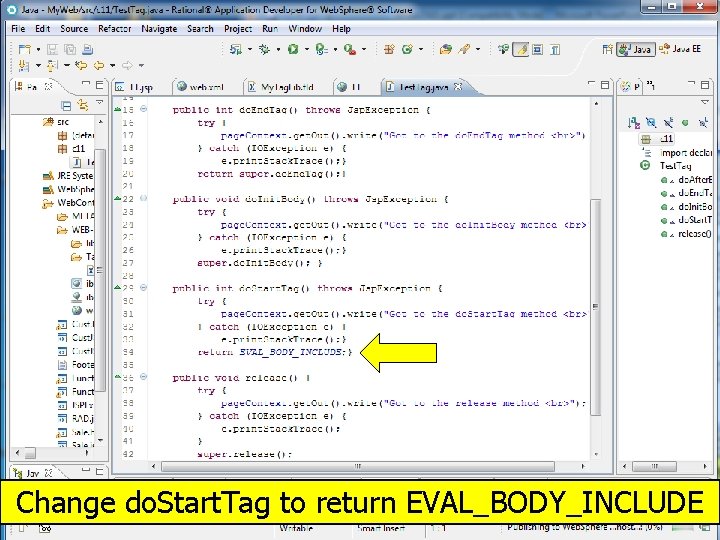 Change do. Start. Tag to return EVAL_BODY_INCLUDE chapter 11 © copyright Janson Industries 2011
