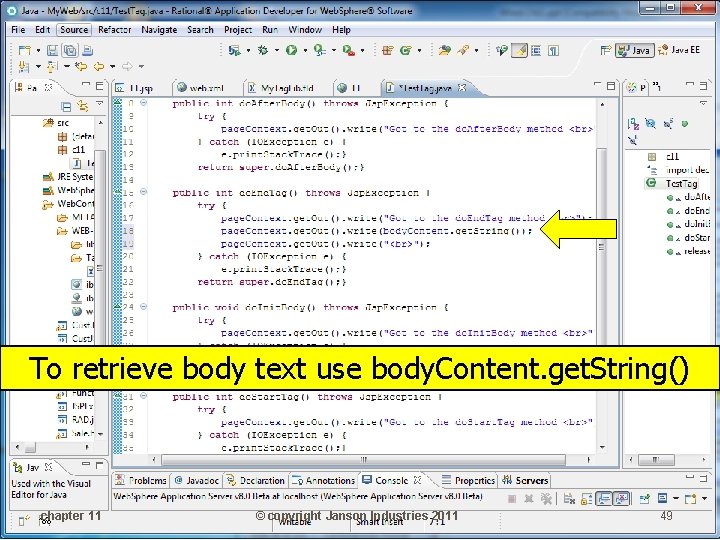 To retrieve body text use body. Content. get. String() chapter 11 © copyright Janson