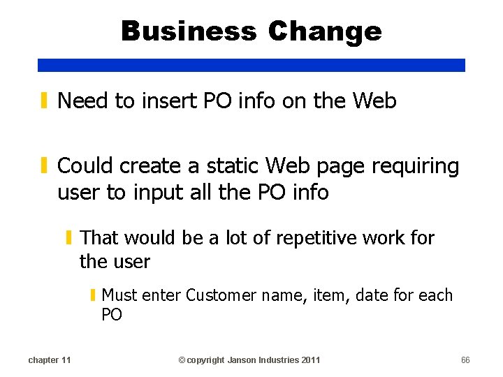 Business Change ▮ Need to insert PO info on the Web ▮ Could create