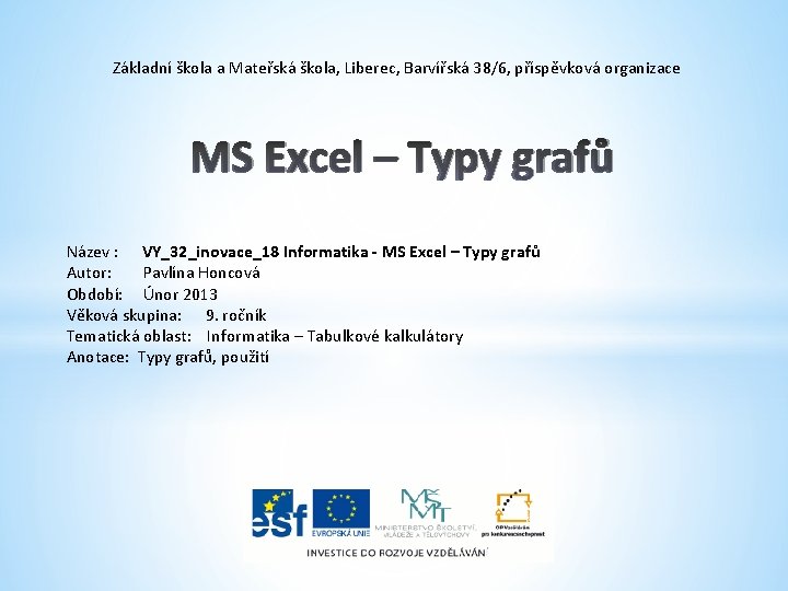 Základní škola a Mateřská škola, Liberec, Barvířská 38/6, příspěvková organizace MS Excel – Typy