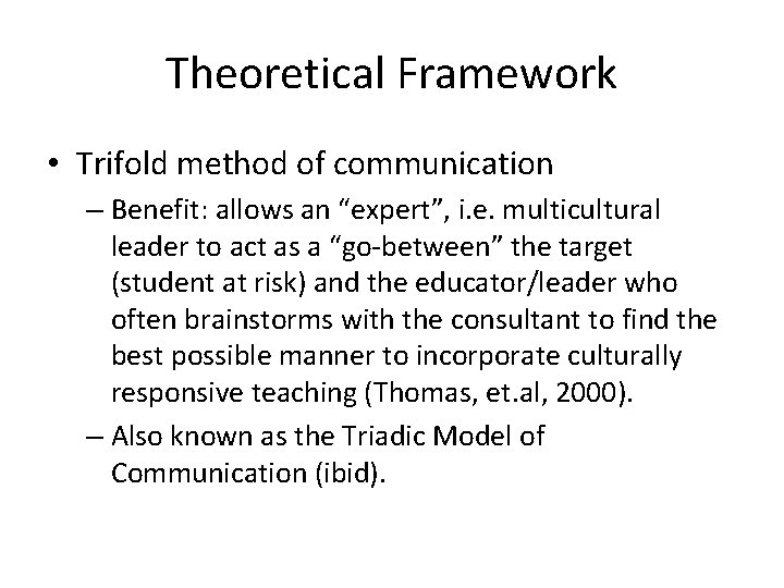 Theoretical Framework • Trifold method of communication – Benefit: allows an “expert”, i. e.