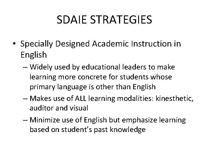 SDAIE STRATEGIES • Specially Designed Academic Instruction in English – Widely used by educational