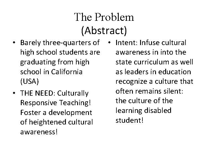 The Problem (Abstract) • Barely three-quarters of • Intent: Infuse cultural high school students