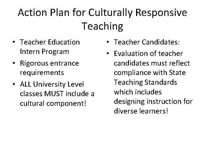 Action Plan for Culturally Responsive Teaching • Teacher Education Intern Program • Rigorous entrance