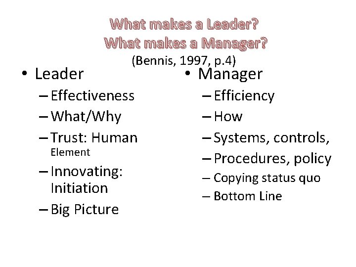 What makes a Leader? What makes a Manager? • Leader (Bennis, 1997, p. 4)