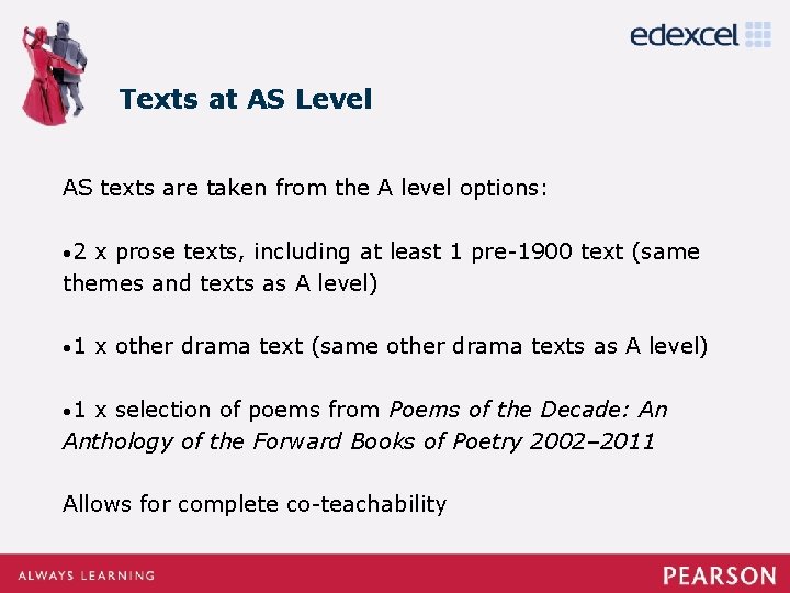 Texts at AS Level AS texts are taken from the A level options: •