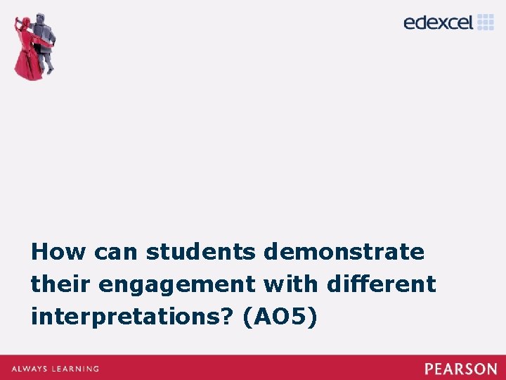 How can students demonstrate their engagement with different interpretations? (AO 5) 