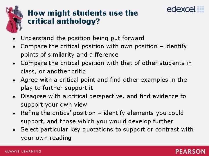 How might students use the critical anthology? • • Understand the position being put