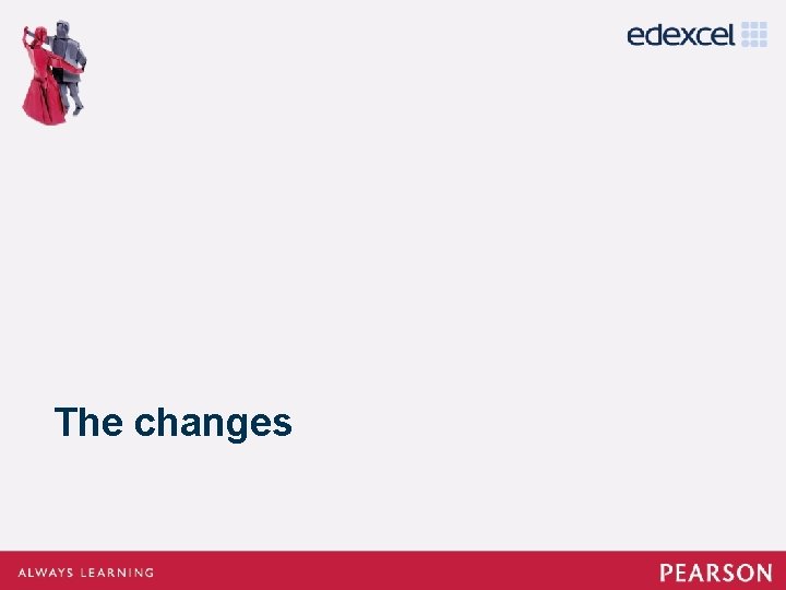 The changes The changes