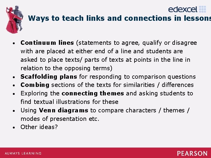 Ways to teach links and connections in lessons • • • Continuum lines (statements