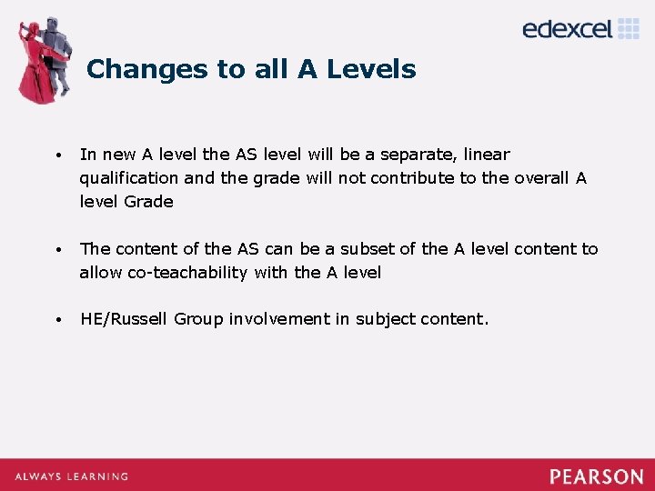 Changes to all A Levels • In new A level the AS level will