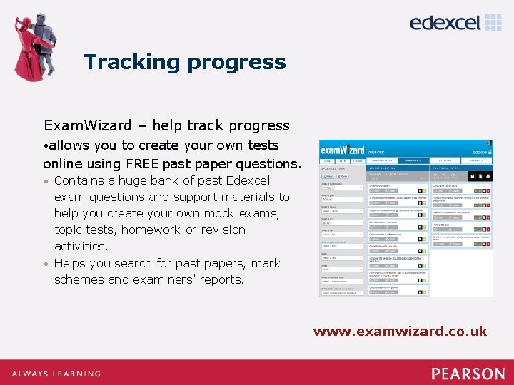 Tracking progress Exam. Wizard – help track progress • allows you to create your