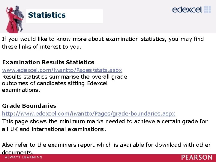 Statistics If you would like to know more about examination statistics, you may find