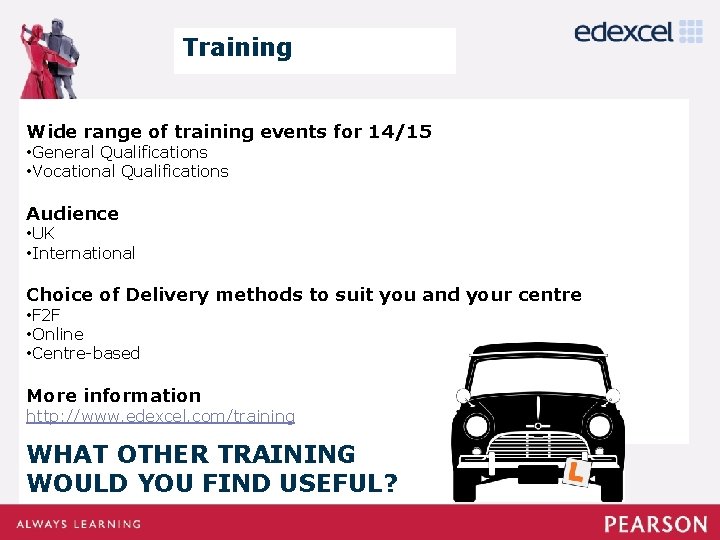 Training Wide range of training events for 14/15 • General Qualifications • Vocational Qualifications