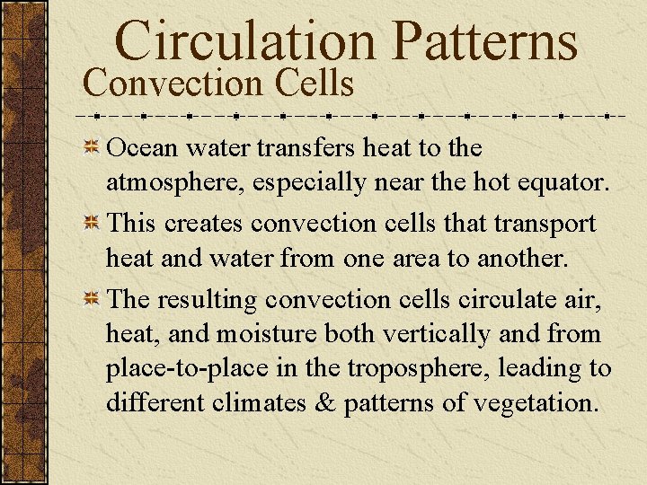 Circulation Patterns Convection Cells Ocean water transfers heat to the atmosphere, especially near the