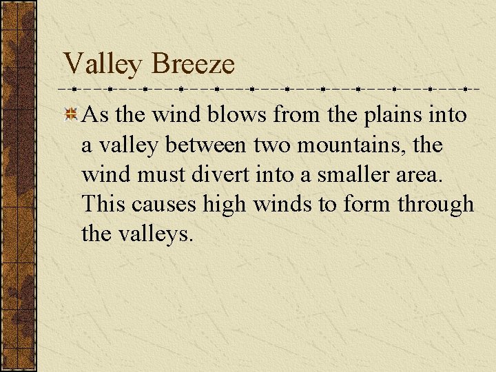 Valley Breeze As the wind blows from the plains into a valley between two