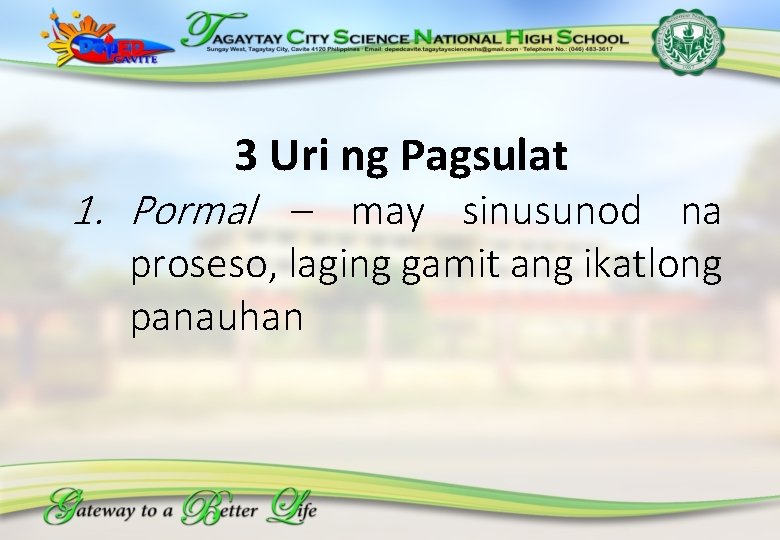 3 Uri ng Pagsulat 1. Pormal – may sinusunod na proseso, laging gamit ang