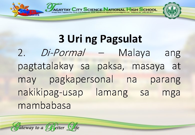 3 Uri ng Pagsulat Di-Pormal – Malaya 2. ang pagtatalakay sa paksa, masaya at